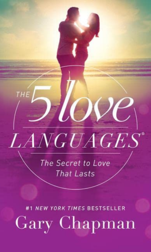 The 5 Love Languages: The Secret to Love That Lasts