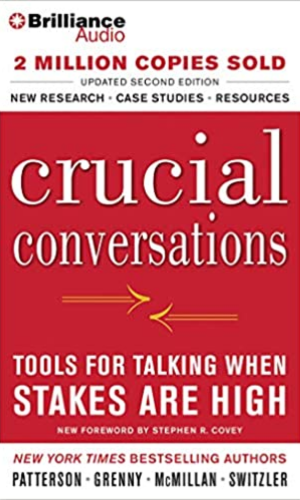 Crucial Conversations: Tools for Talking When Stakes Are High