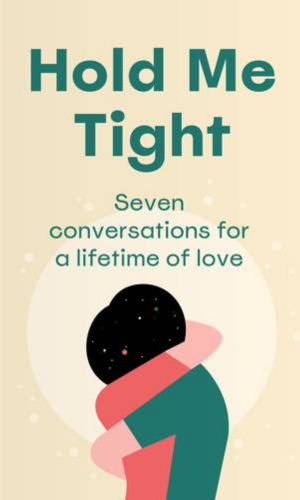 Hold Me Tight: Seven Conversations for a Lifetime of Love