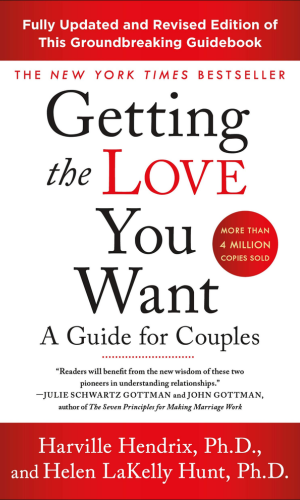 Getting the Love You Want: A Guide for Couples