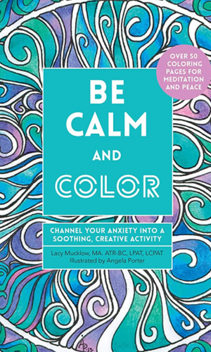  "Color Me Calm: 100 Coloring Templates for Meditation and Relaxation" by Lacy Mucklow and Angela Porter