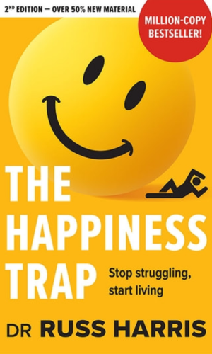 "The Happiness Trap: How to Stop Struggling and Start Living" by Russ Harris